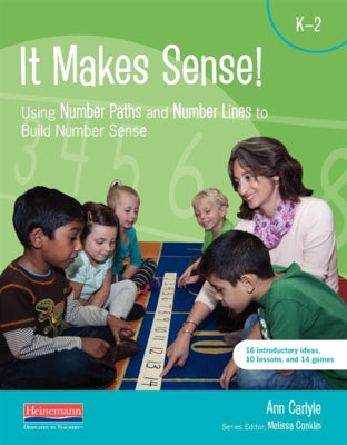 It Makes Sense: Using Number Paths and Number Lines to Build Number Sense by Carlyle, Ann