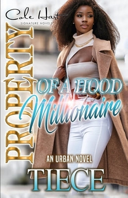 Property Of A Hood Millionaire: An Urban Novel by Tiece