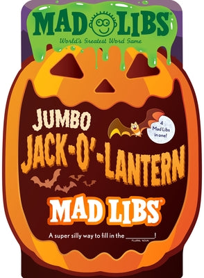 Jumbo Jack-O'-Lantern Mad Libs: 4 Mad Libs in 1!: World's Greatest Word Game by Mad Libs