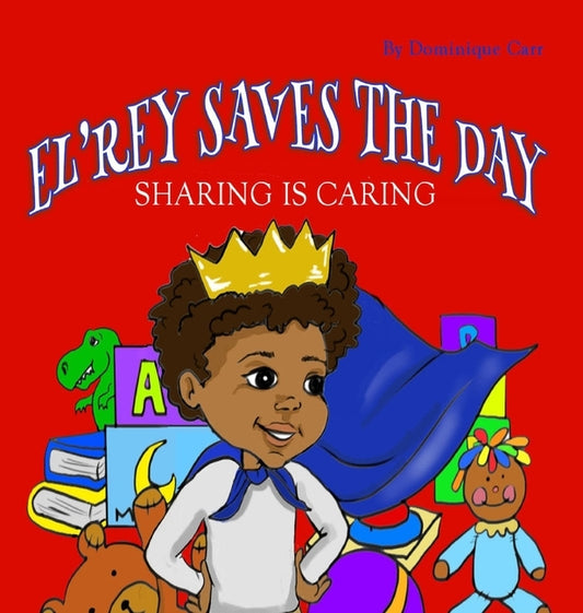 El'rey Saves The Day: Sharing is Caring by Carr, Dominique