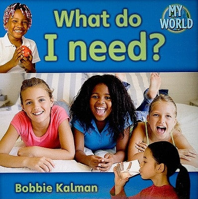 What Do I Need? by Kalman, Bobbie