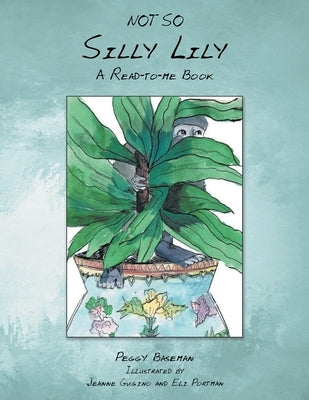 Not So Silly Lily: Not So Silly Lily by Baseman, Peggy