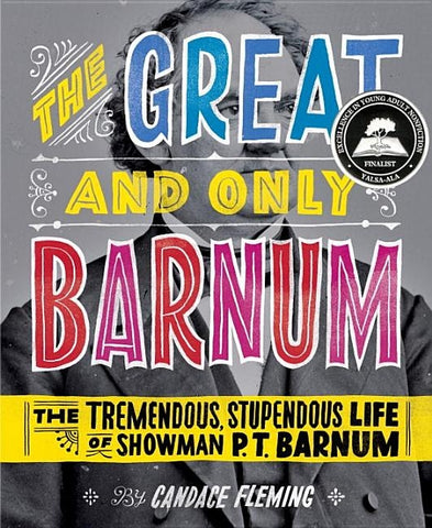 The Great and Only Barnum: The Tremendous, Stupendous Life of Showman P. T. Barnum by Fleming, Candace