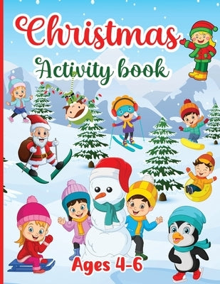 Christmas Activity Book for kids Ages 4-6: Workbook for Children Boys & Girls with 150 Activities: Coloring, Dot to Dot, Tracing, Mazes Games, Logic P by Designs, Estelle