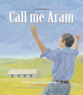 Call Me Aram by Forchuk Skrypuch, Marsha