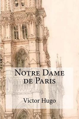 Notre dame de Paris by Hugo, Victor