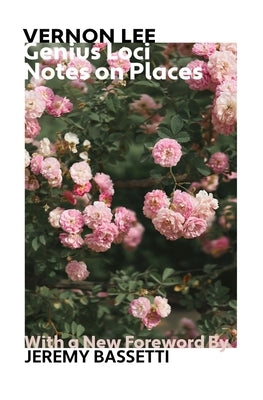 Genius Loci: Notes on Places by Lee, Vernon