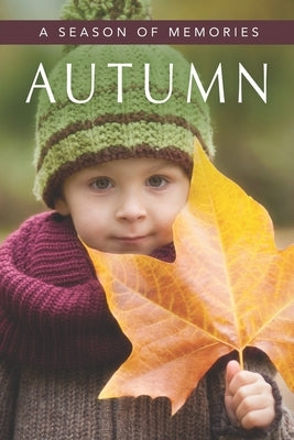 Autumn (A Season of Memories): A Gift Book / Activity Book / Picture Book for Alzheimer's Patients and Seniors with Dementia by Books, Sunny Street