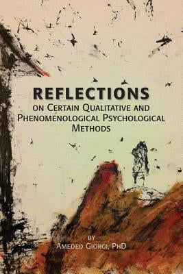 Reflections on Certain Qualitative and Phenomenological Psychological Methods by Giorgi, Amedeo