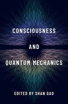 Consciousness and Quantum Mechanics by Gao, Shan
