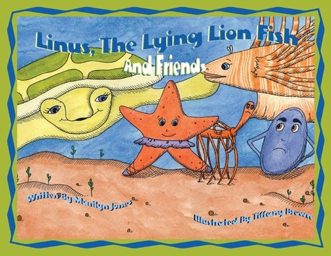 Linus the Lying Lion Fish and Friends by Jones, Marilyn