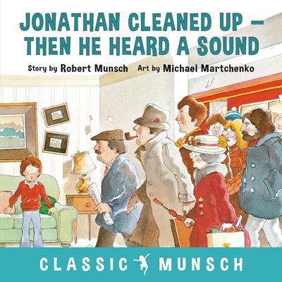 Jonathan Cleaned Up ... Then He Heard a Sound by Munsch, Robert
