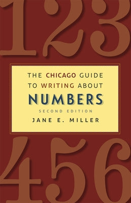 The Chicago Guide to Writing about Numbers by Miller, Jane E.