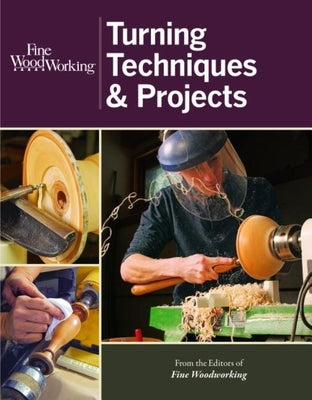 Fine Woodworking Turning Techniques & Projects by Editors of Fine Woodworking