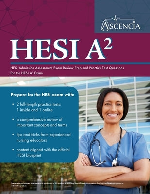 HESI A2 Study Guide 2020-2021: HESI Admission Assessment Exam Review Prep and Practice Test Questions for the HESI A2 Exam by Ascencia Hesi A2 Exam Prep Team