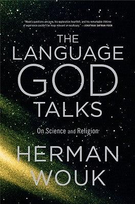 The Language God Talks: On Science and Religion by Wouk, Herman