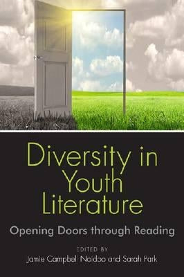 Diversity in Youth Literature: Opening Doors Through Reading by Naidoo, Jamie Campbell