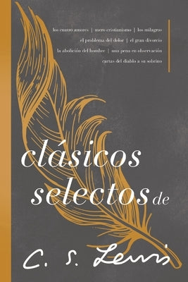 Clásicos Selectos de C. S. Lewis: Antología de 8 de Los Libros de C. S. Lewis by Lewis, C. S.