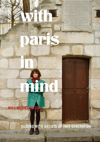 With Paris in Mind: Talking with Artists of This Generation by Mountain Cox, William