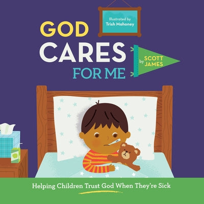God Cares for Me: Helping Children Trust God When They're Sick by James, Scott