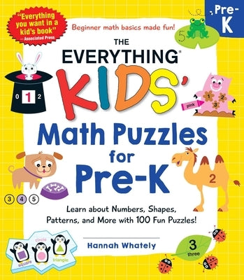 The Everything Kids' Math Puzzles for Pre-K: Learn about Numbers, Shapes, Patterns, and More with 100 Fun Puzzles! by Whately, Hannah