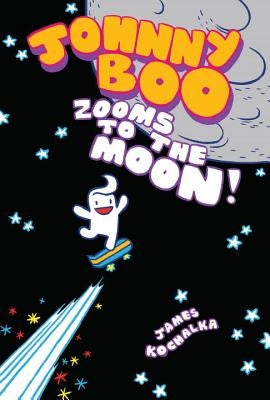 Johnny Boo Zooms to the Moon (Johnny Boo Book 6) by Kochalka, James