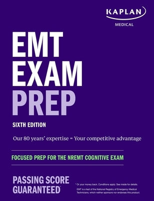 EMT Exam Prep, Sixth Edition: Focused Prep for the Nremt Cognitive Exam by Kaplan Medical