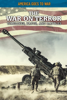 The War on Terror: Timelines, Facts, and Battles by Boutland, Craig