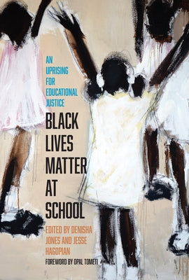 Black Lives Matter at School: An Uprising for Educational Justice by Hagopian, Jesse