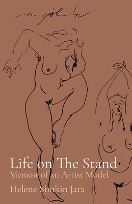 Life on The Stand: Memoir of an Artist Model by Simkin Jara, Helene