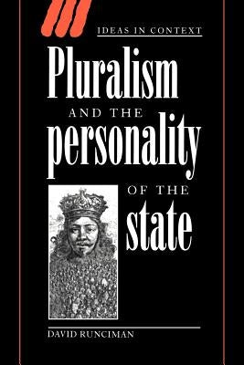 Pluralism and the Personality of the State by Runciman, David