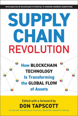 Supply Chain Revolution: How Blockchain Technology Is Transforming the Global Flow of Assets by Tapscott, Don