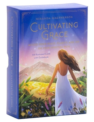 Cultivating Grace: Access Inner Peace, Clarity, and Joy on Your Spiritual Path [Card Deck] by MacPherson, Miranda