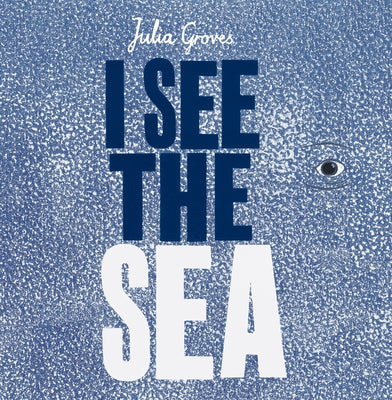 I See the Sea by Groves, Julia