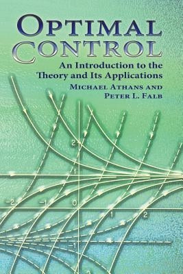 Optimal Control: An Introduction to the Theory and Its Applications by Athans, Michael