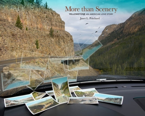 More Than Scenery: Yellowstone, an American Love Story by Pritchard, Janet L.