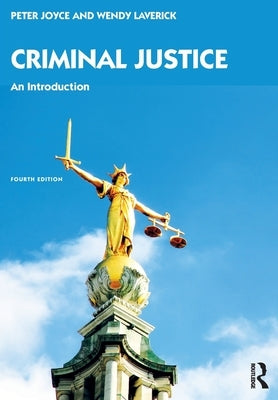 Criminal Justice: An Introduction by Joyce, Peter