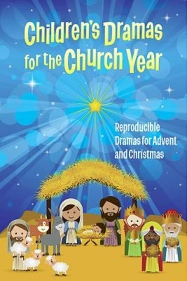 Children's Dramas for the Church Year: Reproducible Dramas for Advent and Christmas by Miller, Linda Ray