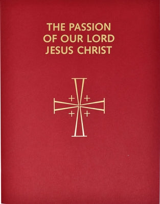 Passion of Our Lord Jesus Christ: Arranged for Proclamation by Several Ministers: In Accord with the 1998 Lectionary for Mass by Confraternity of Christian Doctrine