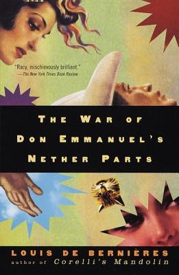 The War of Don Emmanuel's Nether Parts by de Bernieres, Louis