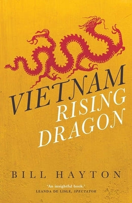 Vietnam: Rising Dragon by Hayton, Bill