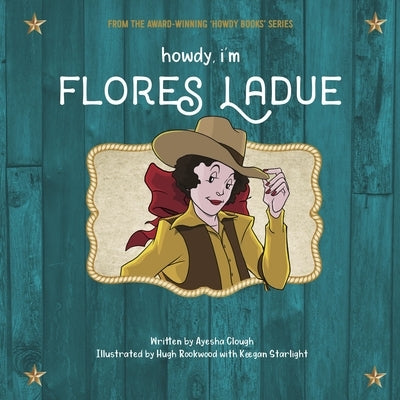 Howdy, I'm Flores Ladue by Clough, Ayesha