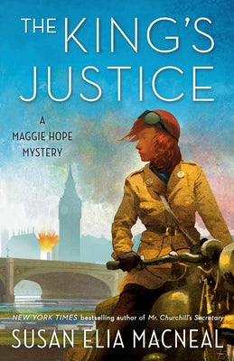 The King's Justice: A Maggie Hope Mystery by MacNeal, Susan Elia