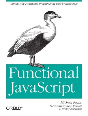 Functional JavaScript by Fogus, Michael