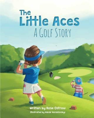 The Little Aces, a Golf Story by Ostrow, Rose