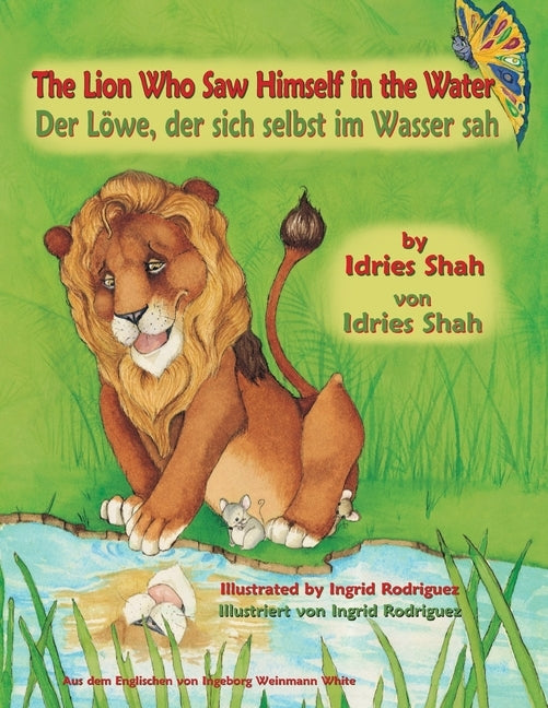 The Lion Who Saw Himself in the Water -- Der Löwe, der sich selbst im Wasser sah: Bilingual English-German Edition / Zweisprachige Ausgabe Englisch-De by Shah, Idries