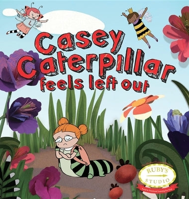 Casey Caterpillar Feels Left Out by Kurtzman-Counter, Samantha