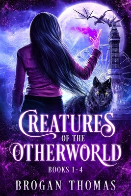 Creatures of the Otherworld (Books 1-4) by Thomas, Brogan