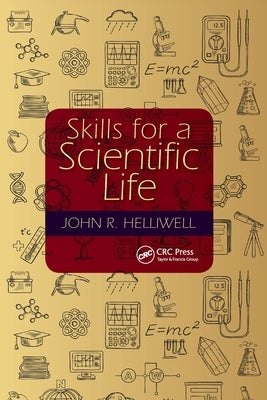 Skills for a Scientific Life by Helliwell, John R.