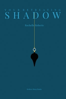 Your Retreating Shadow by Roberts, Rochelle